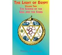 The Light of Egypt: Volume Two, the Science of the Soul and the Stars: v. 2 (The Light of Egypt: The Science of the Soul and the Stars)