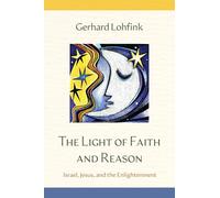 The Light of Faith and Reason: Israel, Jesus, and the Enlightenment
