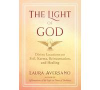 The Light of God: Divine Locutions on Evil, Karma, Reincarnation, and Healing (A Sacred Planet Book)