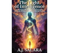 The Light of Intelligence: Awakening Divine Consciousness in Human, Planetary, and Artificial Forms (The Sacred Intelligence Trilogy)