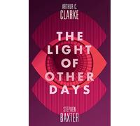 The Light of Other Days: An Epic Sci-Fi Adventure Across Space and Time Through the Lens of the Past