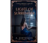 The Light of Surrender: A Světlo Chronicle - Book One (The Světlo Chronicles)