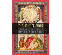 The Light of Tabor : Toward a Monistic Christology