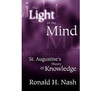 The Light of the Mind: St. Augustine's Theory of Knowledge