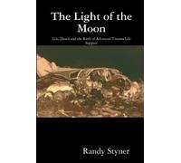 The Light of the Moon: Life, Death and the Birth of Advanced Trauma Life Support