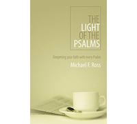 The Light Of the Psalms: Deepening Your Faith With Every Psalm