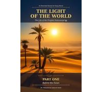 The Light of the World: The Life of Prophet Muhammad ﷺ