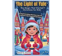 The Light of Yule: The Magic That Started Christmas for Kids (KIDS HISTORY COLLECTION)
