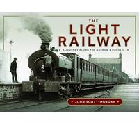 The Light Railway: A Journey along the Narrow and Bucolic