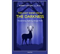 The Light Shines on in the Darkness: Transforming Suffering Through Faith: 4 (Happiness, Suffering, and Transcendence)
