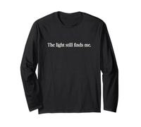 The Light Still Finds Me Faith Hope Resilience Long Sleeve T-Shirt