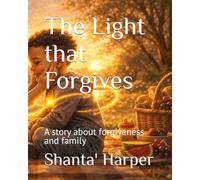 The Light that Forgives: A story about forgiveness and family: 2 (The Light Series)
