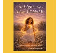 The Light That Lives Within Me: A calming story to help children build confidence, emotional resilience and inner peace