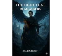 The Light That Remembers (Ash and Dawn Duology)