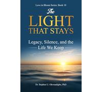 The Light That stays: Legacy, Silence, and the Life We Keep (Love in Bloom Series)
