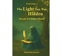 The Light That Was Hidden: Threads of a Hidden Hikmah Vol 2