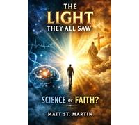 The Light They All Saw: Science or Faith?