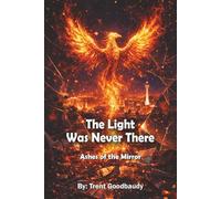 The Light Was Never There: Ashes of the Mirror (The Liberty Truth Series)