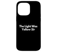 The Light Was Yellow Sir Case for iPhone 14 Pro Max