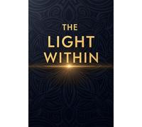 The Light Within: A Daily Journal for Gratitude, Growth, and Gentle Reflection