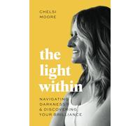 The Light Within: Navigating Darkness & Discovering Your Brilliance
