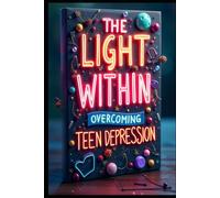 The Light Within Overcoming Teen Depression: Beyond the Shadows: Finding Your Way Back. When Darkness Falls: Hope for Depressed Teens, Healing Minds Guide. Shadows & Light. Breaking the Silence.