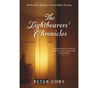 THE LIGHTBEARERS’ CHRONICLES: Healing Your Way from Hurt to Higher Knowing