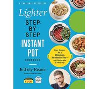 The Lighter Step-By-Step Instant Pot Cookbook – Easy Recipes for a Slimmer, Healthier You