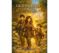 The Lighthollow League: Book 1: The Flickering Path