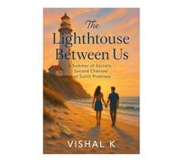 The Lighthouse Between Us: A Summer of Secrets, Second Chances and Sunlit Promises: 6 (The Writer’s Legacy Series)