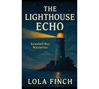 The Lighthouse Echo: A Signature Seashell Key Mystery (Seashell Key Mysteries)