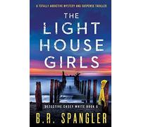The Lighthouse Girls: A totally addictive mystery and suspense thriller: 6 (Detective Casey White)