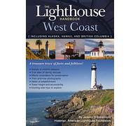 The Lighthouse Handbook: West Coast: The Original Lighthouse Field Guide Including Alaska, Hawaii, and British Columbia