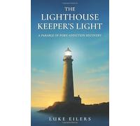 The Lighthouse Keeper's Light: A Parable of Porn Addiction Recovery