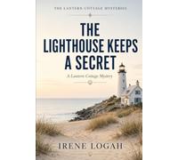 The Lighthouse Keeps a Secret: A Lantern Cottage Mystery (The Lantern Cottage Mysteries)