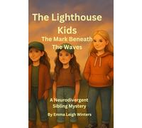 The Lighthouse Kids - The Mark Beneath the Waves - Book 1: A Neurodivergent Mystery Adventure on Driftwood Island (Book One)