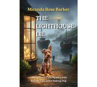 The Lighthouse Lie: A Small Town Cozy Mystery with Secrets, Lies, and a Talking Dog (The Sealight Cove Cozy Mysteries)