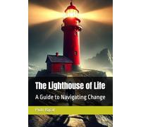 The Lighthouse of Life: A Guide to Navigating Change