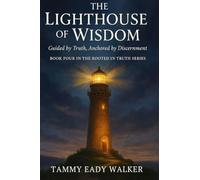 The Lighthouse of Wisdom: Guided by Truth, Anchored by Discernment