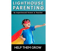 The Lighthouse Parenting - By Experienced Parent and Teacher: Help them Grow