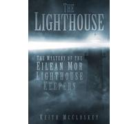 The Lighthouse: The Mystery of the Eilean Mor Lighthouse Keepers by McCloskey, Keith (July 22, 2014) Paperback