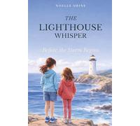 The Lighthouse Whisper: A Middle-Grade Mystery of Sisters, Secrets, and the Sea