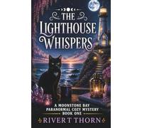 The Lighthouse Whispers: A Moonstone Bay Paranormal Cozy Mystery (The Psychic Canvas Series)