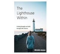 The Lighthouse Within: Finding Faith and Strength Through Life's Storms