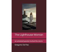 The Lighthouse Woman: an untamed passion invited the storm