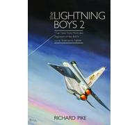 The Lightning Boys 2: True Tales from Pilots and Engineers of the RAF's Iconic Supersonic Fighter