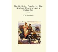 The Lightning Conductor: The Strange Adventures of a Motor-Car (Classic Books)