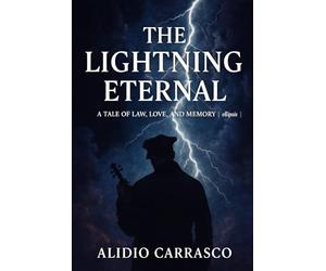 The Lightning Eternal: A Tale of Law, Love, and Memory | The Codex Manifesto