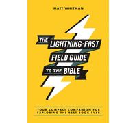 The Lightning-Fast Field Guide to the Bible : Your Compact Companion for Exploring the Best Book Ever