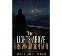 The Lights Above Brown Mountain (The Lamplight Black Files)